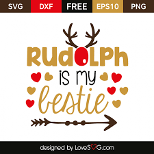 Rudolph Is My Bestie Lovesvg Com Christmas Svg Christmas Svg Files Cricut