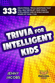 Star wars has become incredibly popular, and it's no wonder. Amazon Com Trivia For Intelligent Kids 333 Educational Trivia Questions That Will Help Develop Your Child S Intelligence And Iq While Having Hours Of Family Fun Ebook Jacobs Jenny Books Kidsville Kindle Store