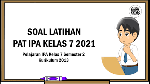 Untuk pembelajaran lebih lanjut bagi siswa bisa melanjutkan pembahasan materi bersama guru ipa di kelas. Soal Latihan Pat Ipa Kelas 7 2021 Pelajaran Ipa Kelas 7 Semester 2 Kurikulum 2013 Youtube