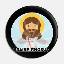 Browse the user profile and get inspired. Rngsus Rngesus Praised Pin Teepublic
