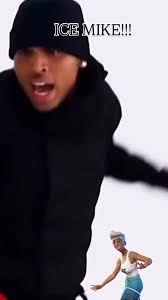 Never ever been another Mike! ICE MIKE! So we all clear!