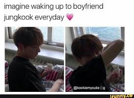 Jungkook as your boyfriend imagine having sweet jungkookie as your boyfriend … what would that possibly ensue? Imagine Waking Up To Boyfriend Jungkook Everyday C