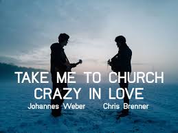 Take Me To Church Crazy In Love Hozier Beyonce I Chris Brenner I J Take Me To Church Crazy Love Hozier