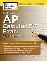 If you do not have these skills, you will find that you will consistently get problems incorrect next year, even though you may understand the calculus concepts. Amazon Com Cracking The Ap Calculus Bc Exam 2019 Edition Practice Tests Proven Techniques To Help You Score A 5 College Test Preparation 9781524757991 The Princeton Review Books