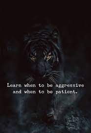 Learn When To Be Aggressive And When To Be Patient Via Http Ift Tt 2bzpqr3 Short Inspirational Quotes Tiger Quotes Life Quotes