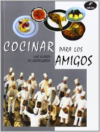 Tus amigos son mis amigos. Cocinar Para Los Amigos Amazon Es Elorza De Gaztelubide Luis Libros