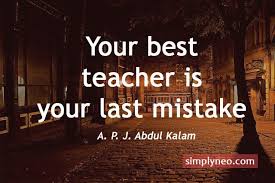 Your Best Teacher Is Your Last Mistake A P J Abdul Kalam Kalam Quotes Genius Quotes Apj Quotes
