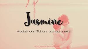 Nama bayi perempuan dari bahasa arab kerap digunakan, termasuk oleh para orang tua di indonesia. Arti Nama Jasmine Posbunda