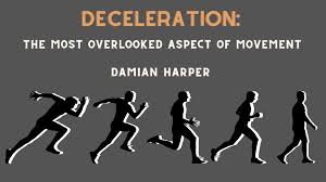 Damian Harper: Deceleration: The Most Overlooked Aspect of Movement...