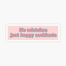 S m l xl xxl. No Mistakes Just Happy Accidents Gifts Merchandise Redbubble