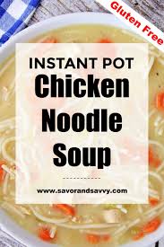Gluten Free Chicken Noodle Soup Made In The Instant Pot Recipe Gluten Free Chicken Noodle Soup Gluten Free Chicken Chicken Noodle Soup