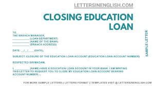 You need to write a co maker on a loan type of letter. Request Letter For Closing Education Loan Education Loan Closure Sample Letter Letters In English