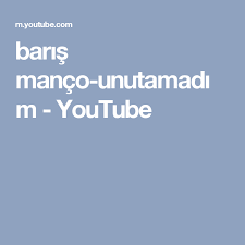 Baris Manco Unutamadim Youtube Baris Youtube Barista