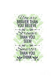 Maybe you would like to learn more about one of these? You Are Braver Than You Believe Stronger Smarter Inspirational Gift Quote Digital Art By Funny Gift Ideas