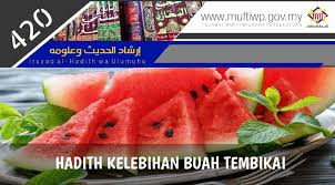 Khasiat makanan yang di petik dari internet, majalah dan akhbar. Pejabat Mufti Wilayah Persekutuan Irsyad Al Hadith Siri Ke 420 Hadith Kelebihan Buah Tembikai
