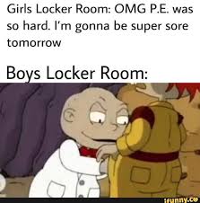 S To The I To The M To The P Meme Girls Locker Room Omg P E Was So Hard I M Gonna Be Super Sore Tomorrow Bo S Locker Room Ifunny Memes The Funny Popular Memes