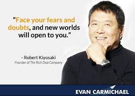  Robert Kiyosaki Quotes Face Your Fears And Doubts And New Worlds Will Open To You Robert Kiyosaki Ques Robert Kiyosaki Robert Kiyosaki Quotes Rich Dad