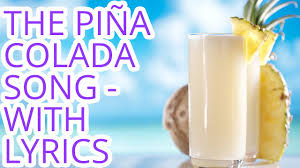 If You Like Pina Coladas Escape The Pina Colada Song With Lyrics By Rupert Holmes Video Youtube