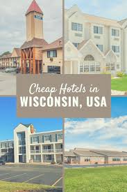 Ultimate List Of Best Cheap Hotels In Wisconsin Usa Cheap Hotels Best Hotels Cities In Wisconsin