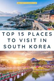Top 15 Places To Visit In South Korea In 2020 Travel Destinations Asia Travel South South Korea Travel