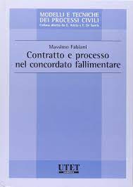Cosa vuol dire concordato fallimentare? Contratto E Processo Nel Concordato Fallimentare Fabiani Massimo 9788859804642 Amazon Com Books