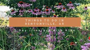 Maybe you would like to learn more about one of these? 3 Days In Nw Arkansas With Things To Do In Bentonville Ar With The Kids