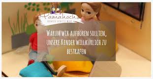 Bestrafe mich bestrafe mich stroh wird gold und gold wird stein deine größe macht mich klein du darfst mein bestrafer sein ja. Warum Ich Aufhorte Meine Kinder Willkurlich Zu Bestrafen Ein Offener Brief Mamahoch2