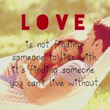 Check spelling or type a new query. Love Is Not Finding Someone To Live With It S Finding Someone You Can T Live Without Inspirerende Citaten Citaten Inspirerend
