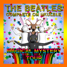 These albums are a compilation of those recordings. Magical Mystery Tour Album By The Beatles Complete On Ukulele Spotify