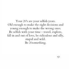 20th Birthday Quotes For Myself Tumblr What I Would Tell My 20 Year Old Self Quotes Words Words Of Wisdom