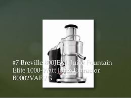 Breville Je98xl Juice Fountain Plus 850 Watt Juice Extractor 7 Breville 800jexl Juice Fountain Elite 1000 Watt Juice Extractor B0002vafvg Best Juicer All Fruits Juicer