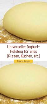 Universeller Joghurt Hefeteig Fur Alles Pizzen Kuchen Etc In 2020 Hefeteig Grundrezept Hefeteig Rezepte