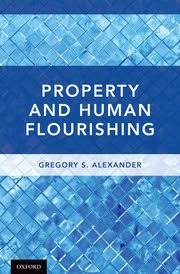 Property And Human Flourishing Gregory S Alexander Oxford University Press
