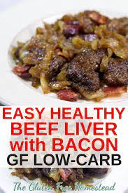 Beef Liver With Bacon And Caramelized Onions Liver Recipes Liver And Onions Healthy Beef