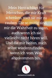 Mein Herz Schlagt Fur Menschen Die Mir Kraft Schenken Statt Sie Mir Zu Rauben Die So Mutig Sind Mir Die Wahrheit Zu Sagen Spruche Spruche Zitate Weisheiten