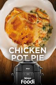 Ninja Foodi Chicken Pot Pie Ninja Cooking System Recipes Chicken Pot Pie Recipes Foodie Recipes
