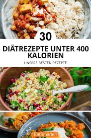 30 Diatrezepte Unter 400 Kalorien In 2020 Vegetarische Rezepte Gesund Kalorienarmes Essen Rezepte