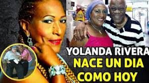 YOLANDA RIVERA, nacio el 30 de Junio de 1951 en Ponce, Puerto Rico LA DAMA  DE LA SALSA