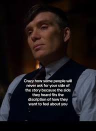 If They Dont Ask for Your Side of The Story The Side They Heard Is How They  Feel about You