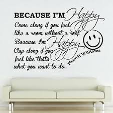 April 5, 1973 it's not possible to experience constant euphoria, but if you're grateful, you can find happiness in everything. Pharrell Williams Happy Song Lyrics Famous Wall Quote Vinyl Decal Sticker Mural Ebay