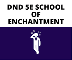 Maybe you would like to learn more about one of these? Dnd 5e Enchantment School Of Magic Explained The Gm Says