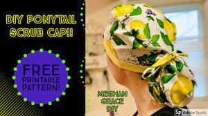 My last foray into following any kind of tailored pattern was. The Easiest Ponytail Scrub Cap For Long Hair Easy Beginner Sewing Tutorial With Free Pattern Youtube