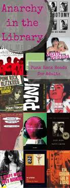 Anarchy In The Library Punk Rock Reads For Adults A Crrl Booklist By Librarian Craig G A Sampling Of Fiction And Non Fiction Book Lists Punk Rock Nonfiction
