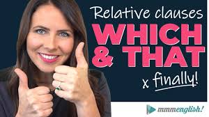 Relative clauses supply additional information about the nouns in a sentence. Which That In Relative Clauses Mmmenglish