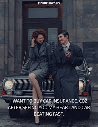 The best funny pick up lines. Insurance Pick Up Lines To Ensure Your Luck In To Their Life Pickuplines Pickuplines