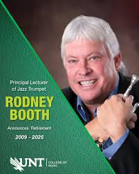TRUMPET FACULTY ANNOUNCES RETIREMENT: Effective December 2025, Principal  Lecturer of Jazz Trumpet, Rodney Booth, will retire from the @UNT faculty.  He received his degree in jazz studies at UNT and was a