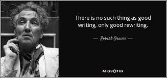 There is only good rewriting. science fiction novelist michael crichton agrees: Top 25 Rewriting Quotes Of 142 A Z Quotes