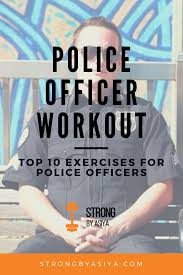 Police Officer Workout Top 10 Exercises Every Police Officer Should Do Police Workout Police Fitness Motivation Police Workout Training