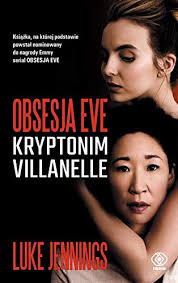 Idris elba, beyoncé knowles, ali larter and others. Obsesja Eve Kryptonim Villanelle Luke Jennings KsiaÄºtka Luke Jennings 9788380625662 Amazon Com Books