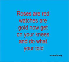 Roses are red, violets are blue, if you get naked, i'll cover you in goo. Roses Are Red Violets Are Blue Poems Funny For Him Novocom Top